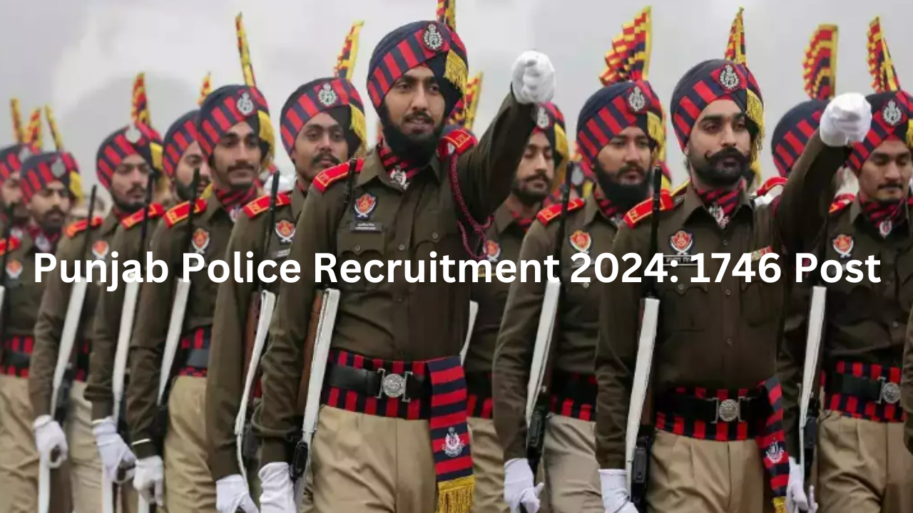Punjab Police Recruitment 2024: 1746 Post